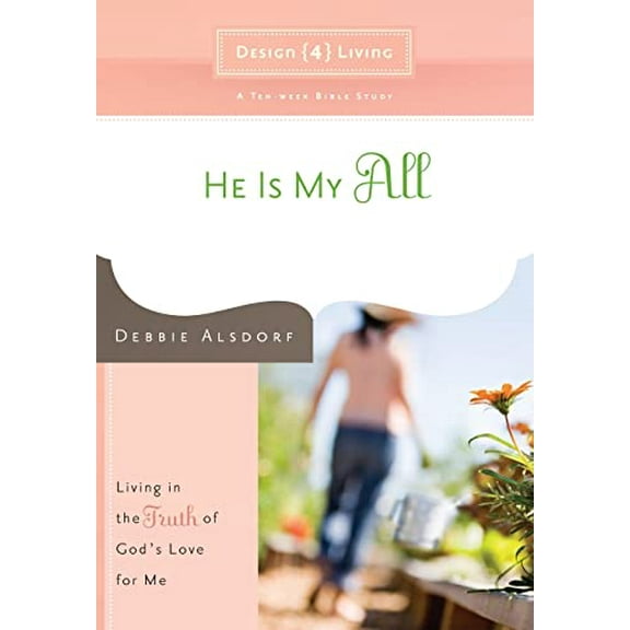 Pre-Owned He Is My All: Living in the Truth of God's Love for Me (Paperback) 1434768368 9781434768360