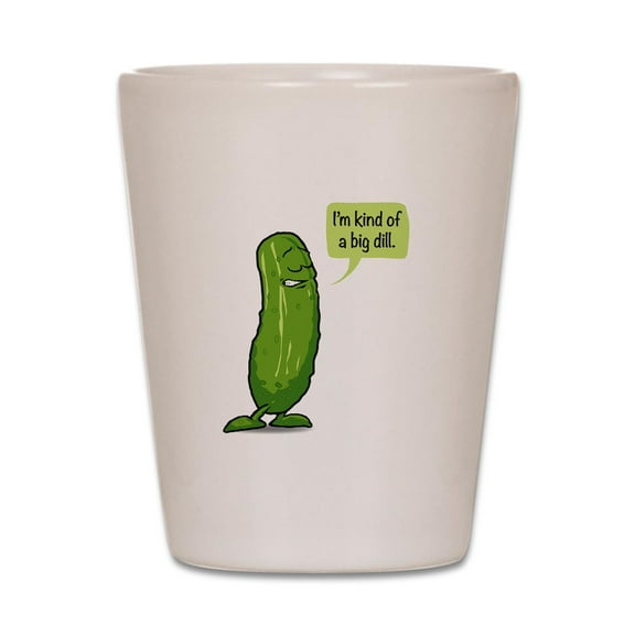 CafePress - Kind Of A Big Dill - White Shot Glass, Unique and Funny Shot Glass