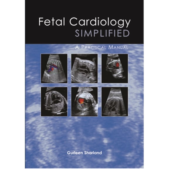 Pre-Owned Fetal Cardiology Simplified: A Practical Manual (Paperback) by Dr. Gurleen Sharland