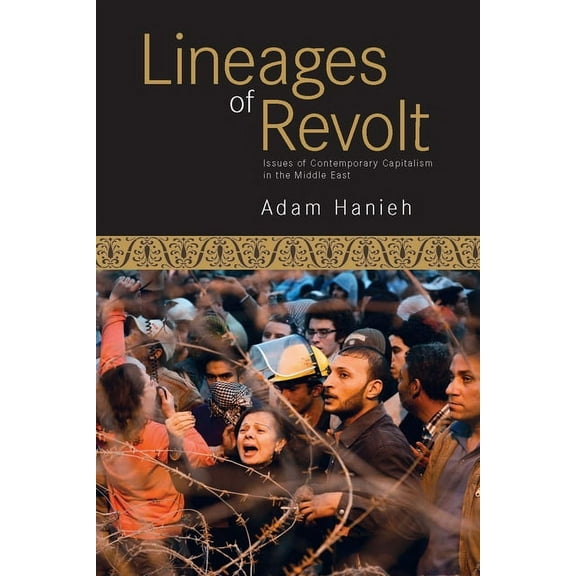 Lineages of Revolt: Issues of Contemporary Capitalism in the Middle East, (Paperback)