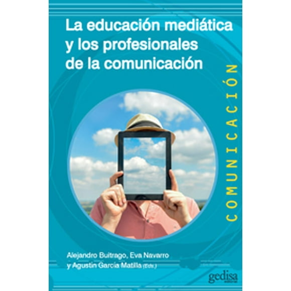 LA EDUCACION MEDIATICA Y LOS PROFESIONALES DE LA COMUNICACION GEDISA ALEJANDRO BUITRAGO