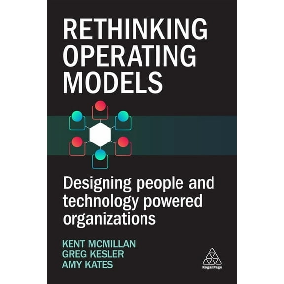 Rethinking Operating Models: Designing People and Technology Powered Organizations, (Hardcover)