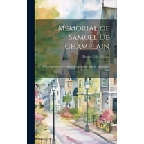 Memorial of Samuel de Champlain: Who Discovered the Island of Mt. Desert, Maine, September 5, 1604 (Hardcover)