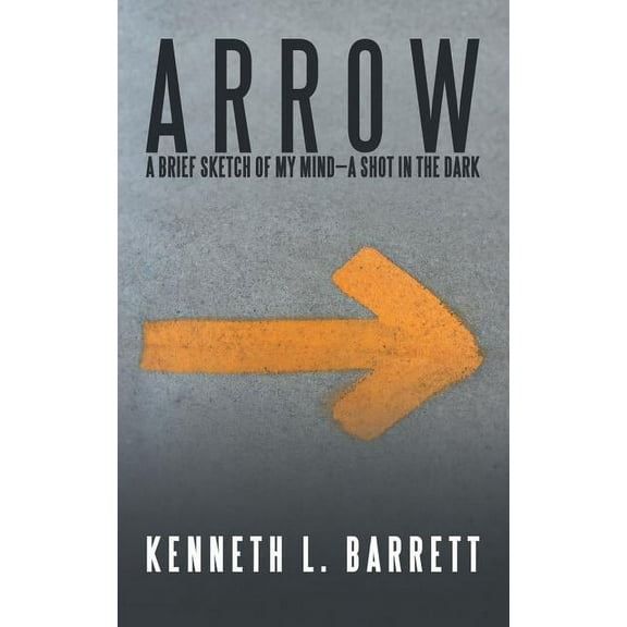 A R R O W: A Brief Sketch of My Mind-A Shot in the Dark (Paperback)