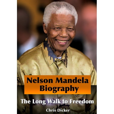 Nelson Mandela Biography The Long Walk To Freedom Ebook - 