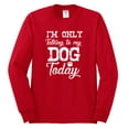 thumbnail image 2 of Wild Bobby I'm Only Talking to My Dog Today Dog Lover Men Long Sleeve Shirt, Red, 3X-Large, 2 of 5