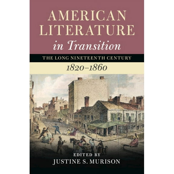 Nineteenth-Century American Literature i American Literature in Transition, 1820-1860, (Hardcover)