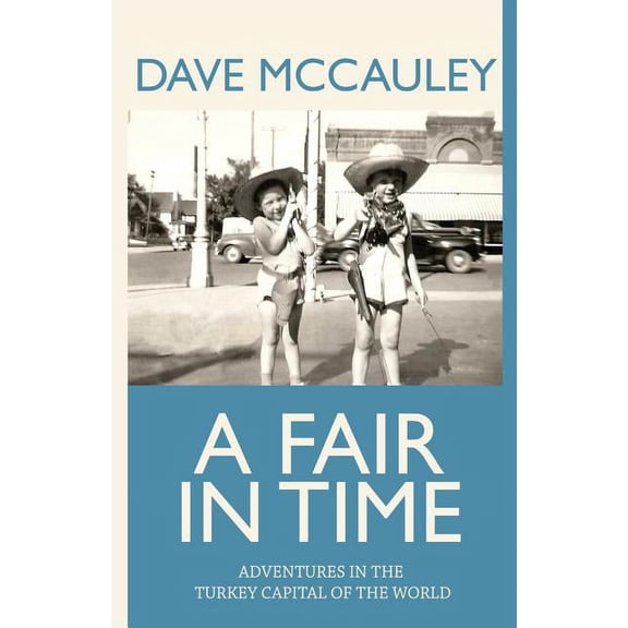 A Fair in Time: Adventures in the Turkey Capital of the World, (Paperback)