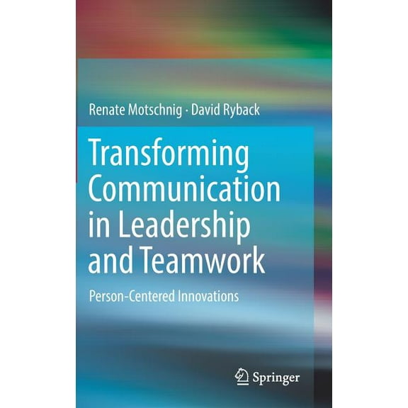 Transforming Communication in Leadership and Teamwork: Person-Centered Innovations, (Hardcover)