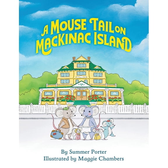 A Mouse Tail on Mackinac Island - Book 1: A Mouse Family's Island Adventure In Northern Michigan, (Paperback)