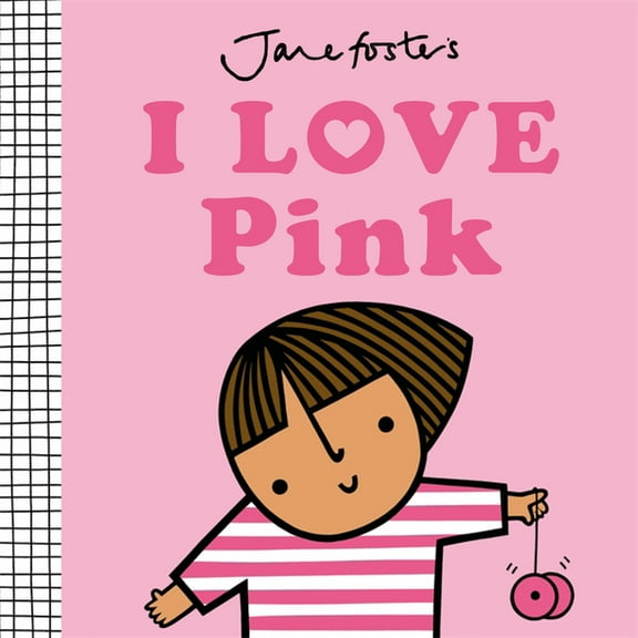 Jane Foster's Colors I Love Pink, (Board Book)