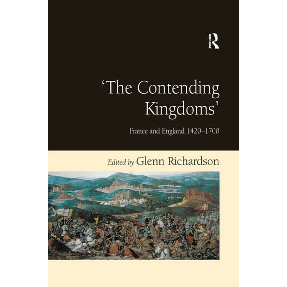 The Contending Kingdoms': France and England 1420-1700, (Paperback)