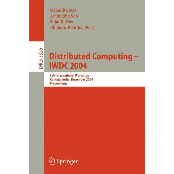 Lecture Notes in Computer Science Distributed Computing -- Iwdc 2004: 6th International Workshop, Kolkata, India, December 27-30, 2004, Proceedings, Book 3326, (Paperback)