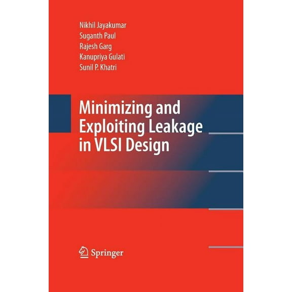 Minimizing and Exploiting Leakage in VLSI Design, (Paperback)