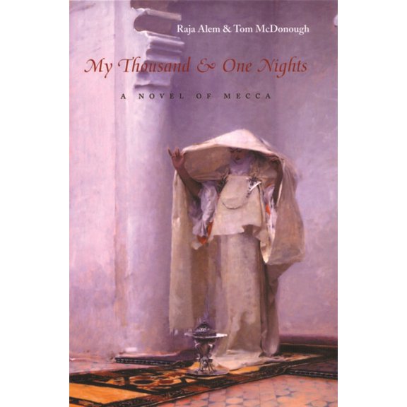 Middle East Literature in Translation My Thousand & One Nights: A Novel of Mecca, (Hardcover)