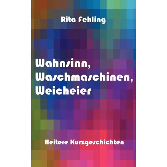 Wahnsinn, Waschmaschinen, Weicheier, (Paperback)