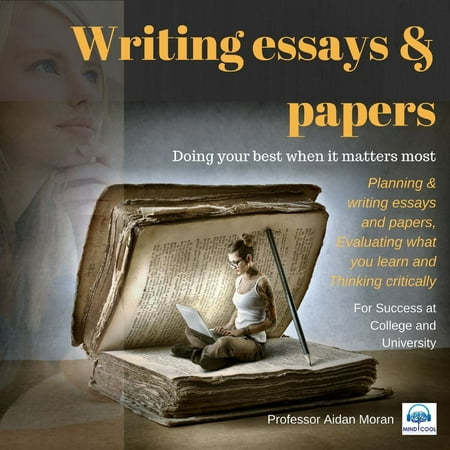 Writing essays & papers: For Success at College and University -