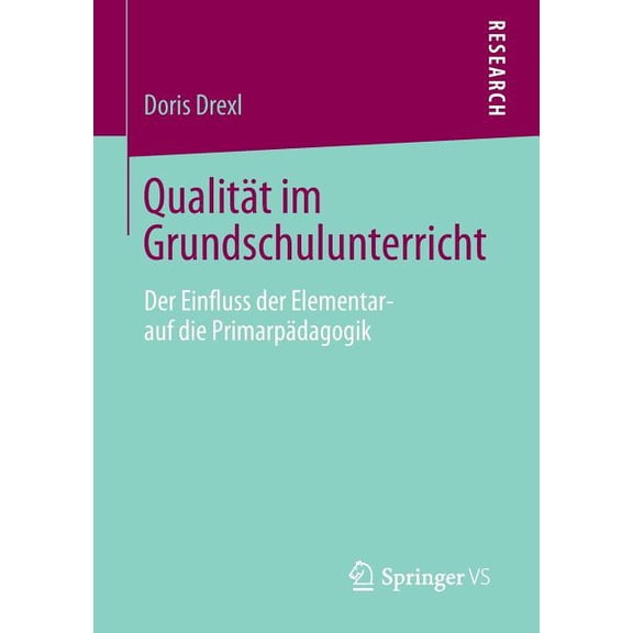 Qualität Im Grundschulunterricht: Der Einfluss Der Elementar- Auf Die Primarpädagogik, (Paperback)