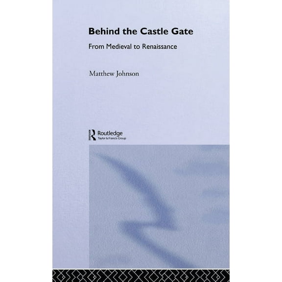 Behind the Castle Gate: From the Middle Ages to the Renaissance, (Hardcover)