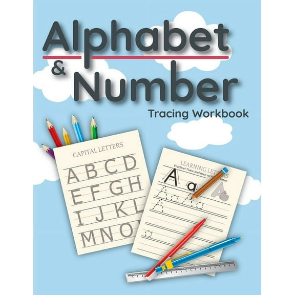 Alphabet & Number Tracing Workbook: Preschool Practice Handwriting Workbook for Pre K, Kindergarten and Kids Ages 3-5