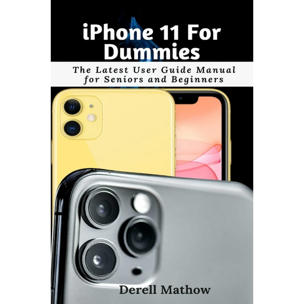 iPhone 11 For Dummies The Latest User Guide Manual for Seniors and