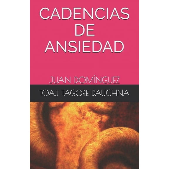 Cadencias de Ansiedad: Cadencias de Ansiedad: Juan Domínguez (Paperback)