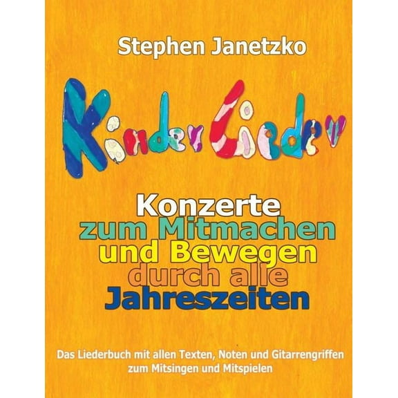 Kinderlieder-Konzerte Zum Mitmachen Und Bewegen Durch Alle Jahreszeiten : Das Liederbuch Mit Allen Texten, Noten Und Gitarrengriffen Zum Mitsingen Und Mitspielen (Paperback)