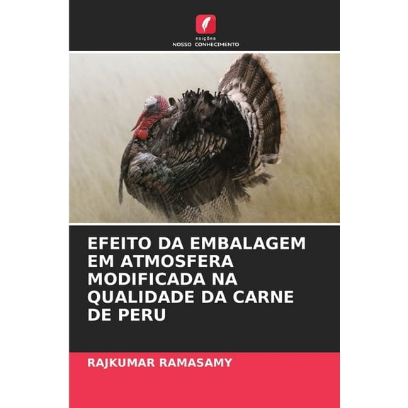 Efeito Da Embalagem Em Atmosfera Modificada Na Qualidade Da Carne de Peru, (Paperback)