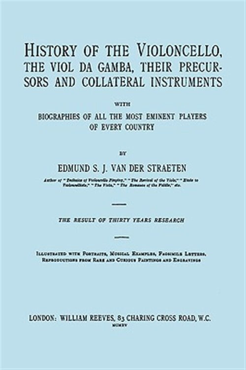 Pre-Owned History of the Violoncello, the Viol da Gamba, their Precursors and Collateral Instruments, with Biographies of all the Most Eminent players in Every Country. [Facsimile of the 1915 edition, two volum