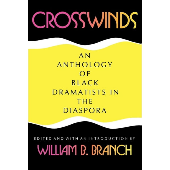 Blacks in the Diaspora Crosswinds: An Anthology of Black Dramatists in the Diaspora, (Paperback)