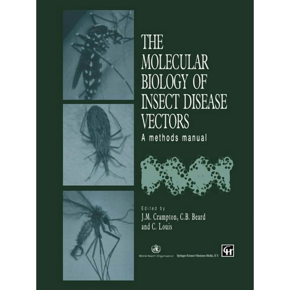 The Molecular Biology of Insect Disease Vectors: A Methods Manual, (Paperback)