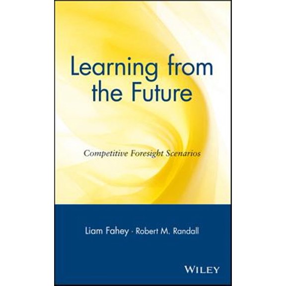 Pre-Owned Learning from the Future: Competitive Foresight Scenarios Hardcover