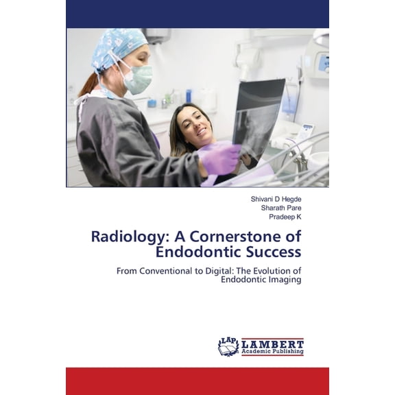 Radiology: A Cornerstone of Endodontic Success, (Paperback)