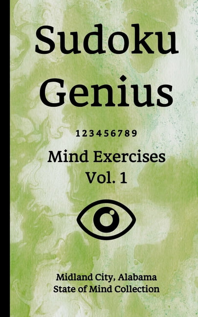 Sudoku Genius Mind Exercises : Midland City, Alabama State of Mind Collection Volume 1 (Paperback)