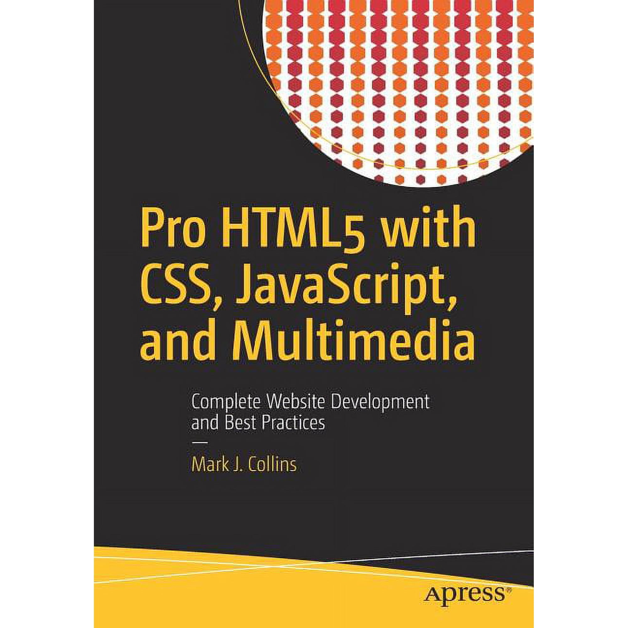 Pro HTML5 with Css Javascript and Multimedia: Complete Website Development and Best Practices (Paperback)