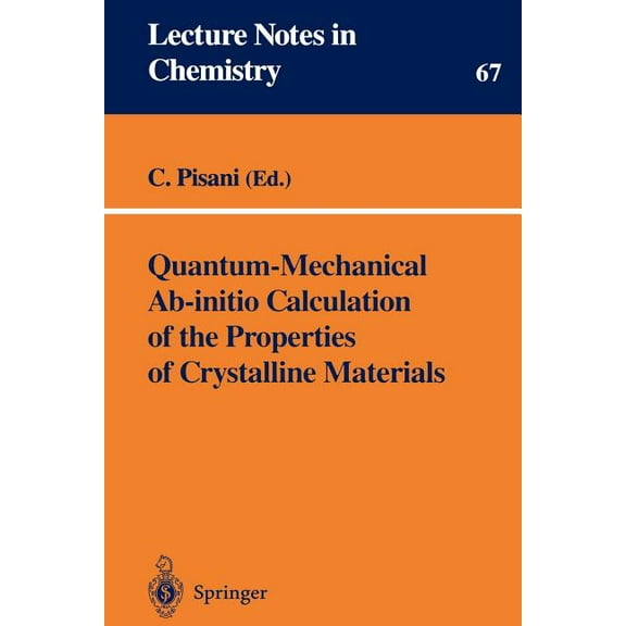 Lecture Notes in Chemistry Quantum-Mechanical Ab-Initio Calculation of the Properties of Crystalline Materials, Book 67, (Paperback)