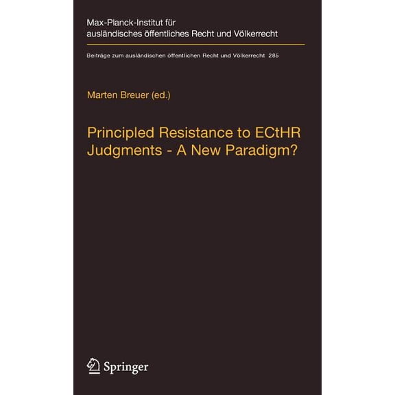 Beiträge Zum Ausländischen Öffentlichen Principled Resistance to Ecthr Judgments - A New Paradigm?, Book 285, (Hardcover)