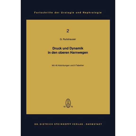 Fortschritte Der Urologie Und Nephrologi Druck Und Dynamik in Den Oberen Harnwegen: Bewegungs- Und Transportvorgänge Im Nierenbecken Und Harnleiter Unter Berücks, Book 2, (Paperback)