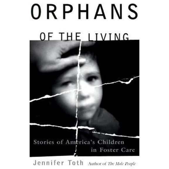 Pre-Owned ORPHANS OF THE LIVING: Stories of America's Children in Foster Care (Hardcover) 0684800977 9780684800974