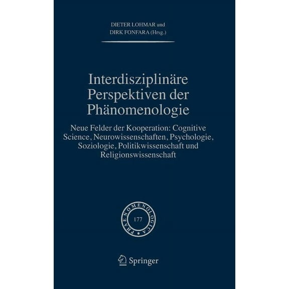 Phaenomenologica Interdisziplinäre Perspektiven Der Phänomenologie: Neue Felder Der Kooperation: Cognitive Science, Neurowissenschaften, , Book 177, (Hardcover)