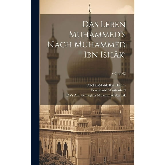 Das Leben Muhammed's nach Muhammed Ibn Ishâk;; v.01 pt.02 (Hardcover)