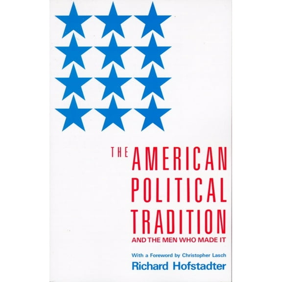 The American Political Tradition: And the Men Who Made It, (Paperback)