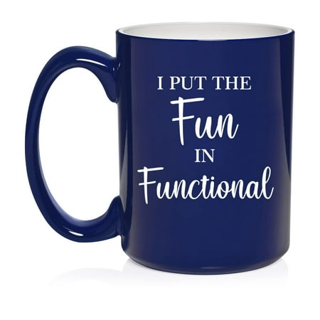 

I Put The Fun In Functional Funny Occupational Therapist Physical Therapy Ceramic Coffee Mug Tea Cup Gift for Her Him Friend Coworker Wife Husband (15oz Blue)