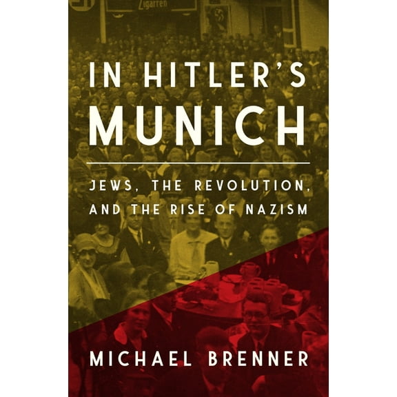 In Hitler's Munich: Jews, the Revolution, and the Rise of Nazism, (Paperback)