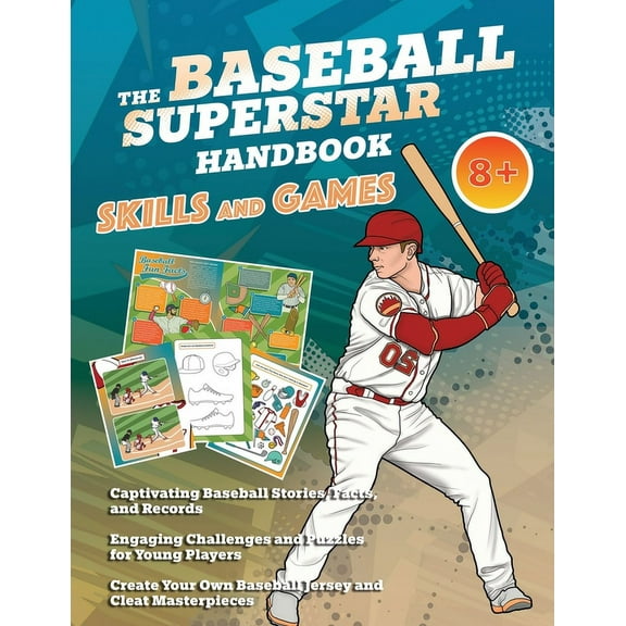 Sport Activity Book Series for Kids 8  The Baseball Superstar Handbook - Skills and Games: The ultimate activity book for baseball-loving kids (Age 8 ), Book 2, (Paperback)