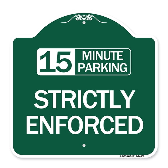 SignMission A-DES-GW-1818-24600 18 x 18 in. Designer Series Sign - 15 Minute Parking - Strictly Enforced, Green & White