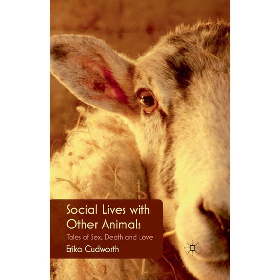 Social Lives with Other Animals: Tales of Sex, Death and Love, (Paperback)
