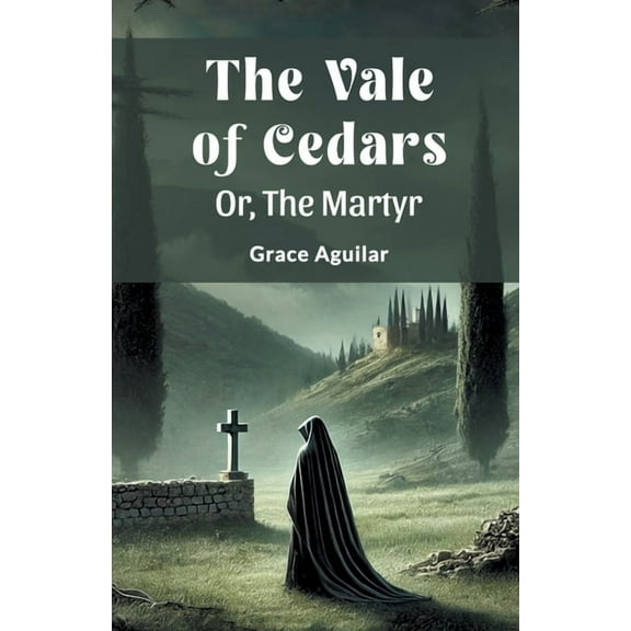 The Vale Of Cedars Or, The Martyr, (Paperback)