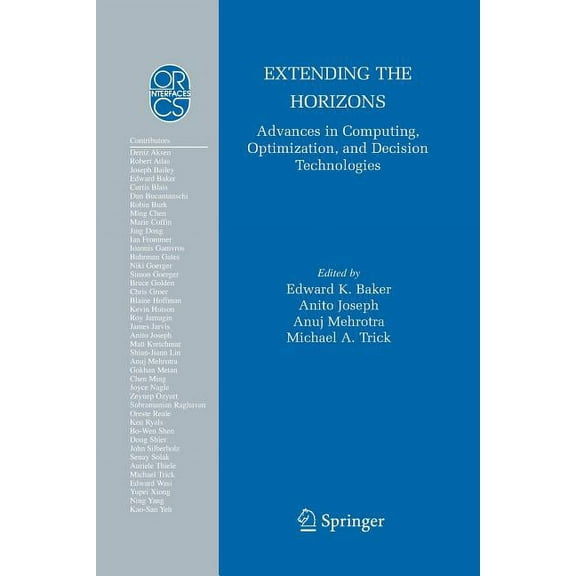 Operations Research/Computer Science Int Extending the Horizons: Advances in Computing, Optimization, and Decision Technologies, Book 37, (Paperback)