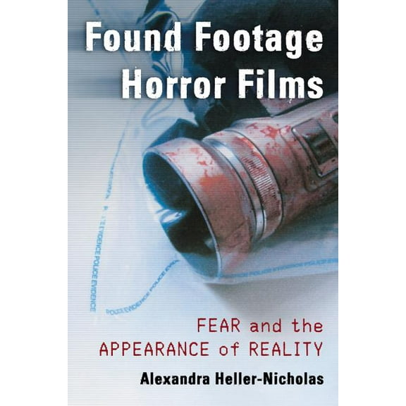 Found Footage Horror Films: Fear and the Appearance of Reality, (Paperback)